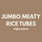 Fiver Friday| 8 JUMBO Meaty Rice Tubes 🥩