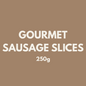 FIVER FRIDAY| Gourmet Sausage Slices 250g